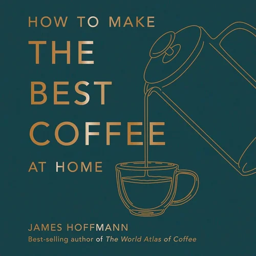 How to Make the Best Coffee at