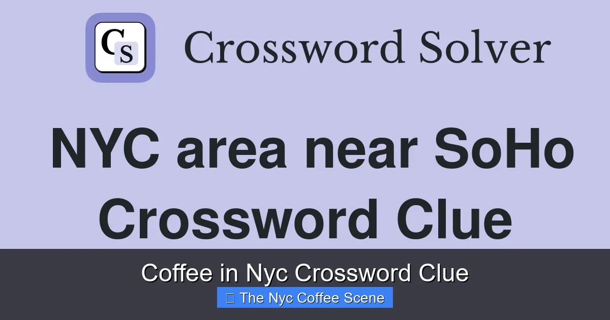 Coffee in Nyc Crossword Clue